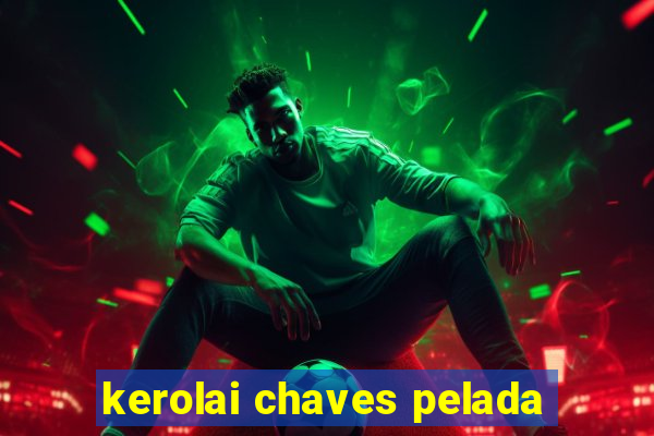 kerolai chaves pelada